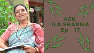 Ask Ila Sharma 17 Your Questions Answered