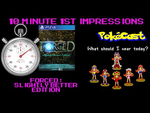 10 Minute 1st Impressions : Forced: Slightly Better Edition