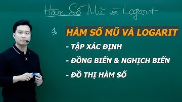 HÀM SỐ MŨ LOGARIT VÀ ĐỒ THỊ - TOÁN 11 - Thầy Nguyễn Quốc Chí