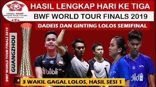 HASIL BWF WORLD TOUR FINALS 2019 DAY 3, 3 WAKIL Tersingkir [GINTING DAN DADDIES LOLOS] Hasil Sesi 1
