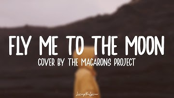 The Macarons Project - Fly me to the moon | Cover | (Lyrics)