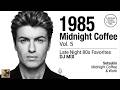 1985 Midnight Coffee Vol.5 | Late Night 80s Favorites | Pet Shop Boys, Madonna & Wham! | Setsukin