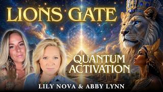 Prepare For Lions Gate! 🦁 Massive Cosmic Shift & Quantum Leap Activation | Abby Lynn & Lily Nova