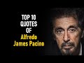 Top 10 quotes of alfredo james pacino