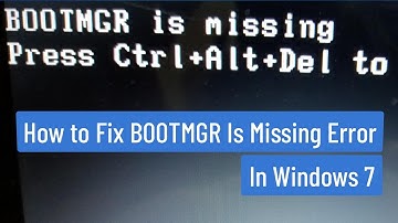 How to Fix BOOTMGR Is Missing Error & Solutions Windows 7