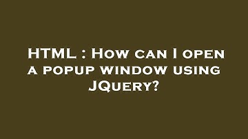 HTML : How can I open a popup window using JQuery?