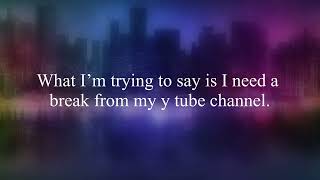 I Wont Be Uploading For Awhile, Please Watch To The Endread Description