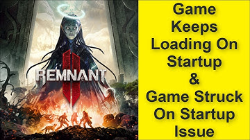 How to Fix Remnant 2 Game Keeps Loading On Startup Issue, Game Struck On Startup Issue 2025