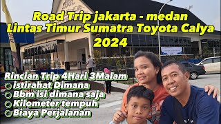 Biaya roadtrip jakarta - medan lintas timur sumatra 2024 || Toyota Calya