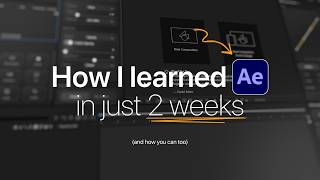 How I learned After Effects IN JUST 2 WEEKS and how you can too!