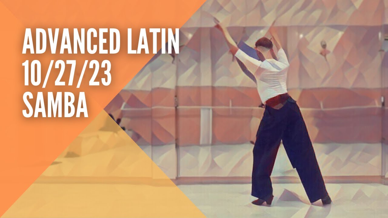 Advanced Latin 10/27/28 (Samba) - YouTube