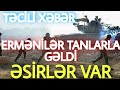 SON DƏQİQƏ! ERMƏNİLƏR TANKLARLA HÜCÜMA KEÇDİ, ƏSİRLƏR VAR