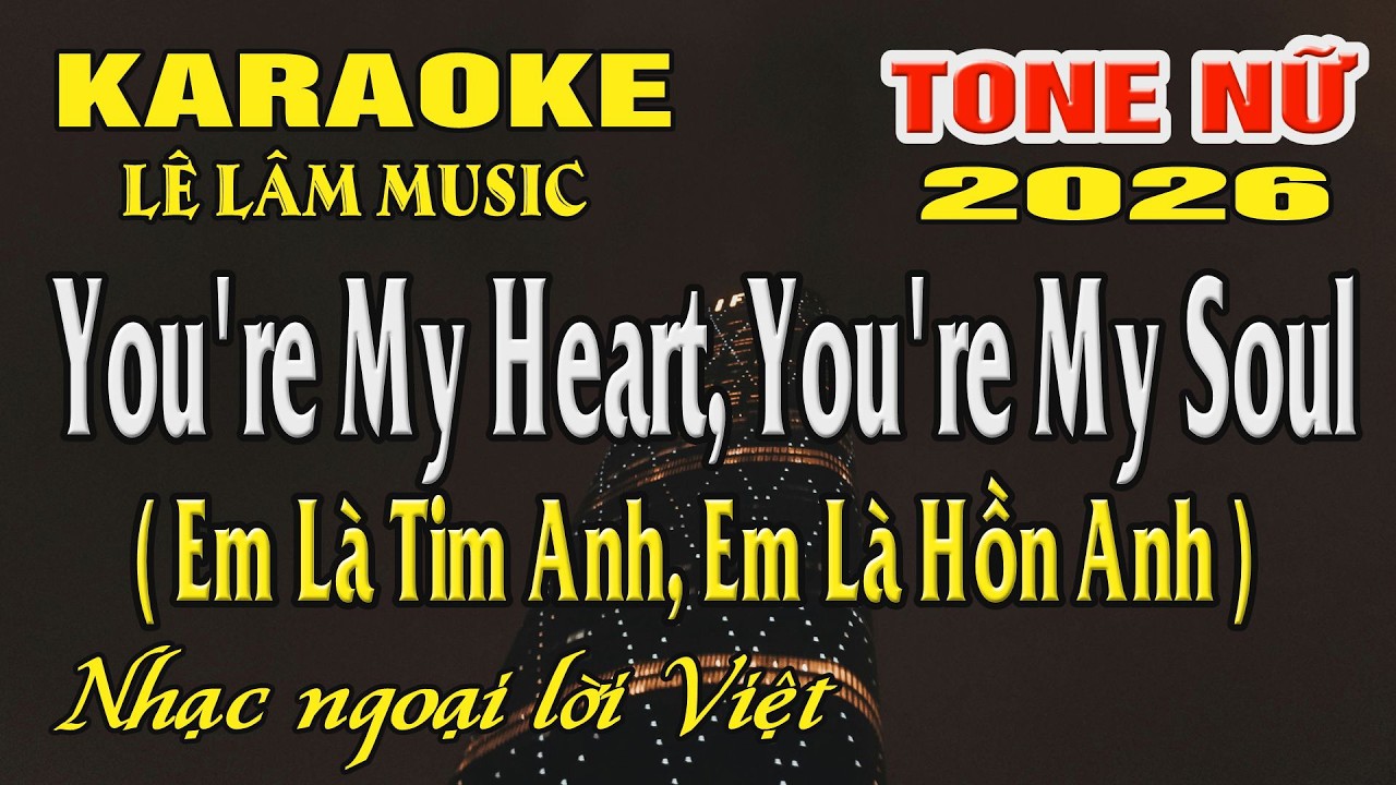 Karaoke YOU'RE MY HEART, YOU'RE MY SOUL ( Em Là Tim Anh, Em Là Hồn Anh )Tone Nữ ( Am )  Lê Lâm Music