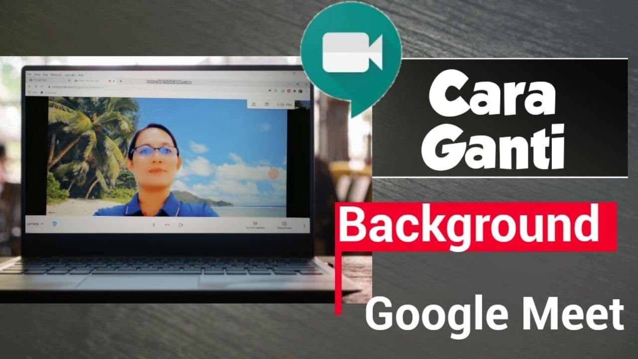 Meet tukar background google Anda Kini