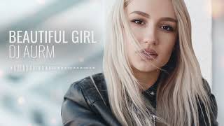 DJ AURM - Beautiful Girl