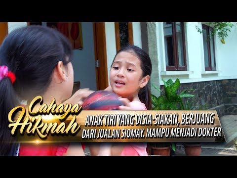 Membuang Anak Tiri! Ketika Besar Menjadi Dokter - Cahaya Hikmah (18/10)