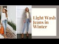 How to Wear Light Wash Jeans in the Winter 