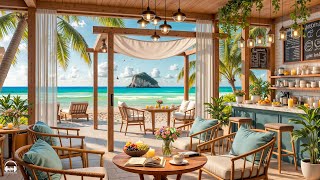 Sweet Jazz at Seaside Coffee Shop Ambience ☕ Positive Bossa Nova Music & Ocean Waves for Great moods