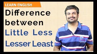 LEARN ENGLISH - Difference between Little, Less, Lesser and Least | ESL