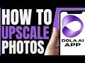 How To UPSCALE PHOTOS In Dola AI App (QUICK &amp; EASY) 2026