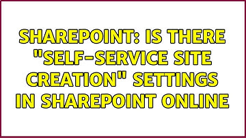 Sharepoint: Is there "Self-Service site creation" settings in SharePoint online
