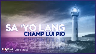 Champ Lui Pio - Sa 'Yo Lang (Lyric Video)