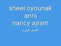Nancy Ajram نانسي عجرم Sheel Oyounak Anni نانسي عجرم شيل عيونك عني 