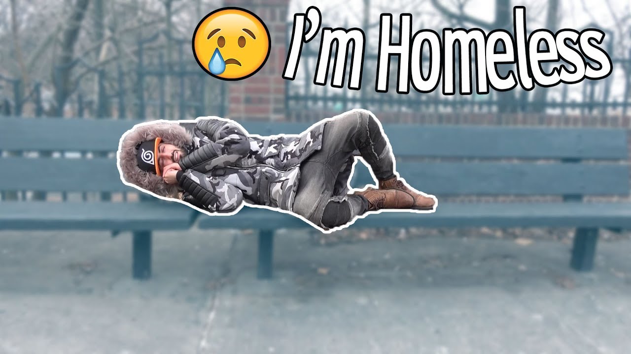 I'M HOMELESS...... - YouTube