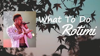Rotimi - What To Do Lyrics