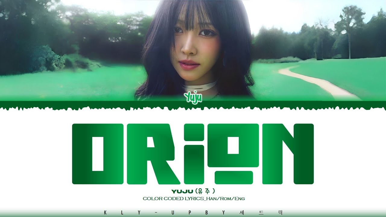 YUJU (유주 ) - 'Orion (오리온자리)' Lyrics (Color Coded Lyrics)_