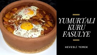 Yumurtalı Kuru Fasulye | Hevesli Yemek