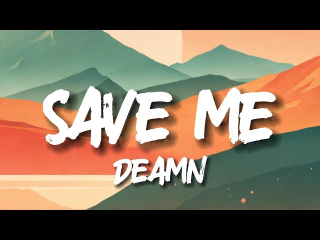 Save me - Deamn - (Lyrics)