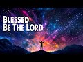 Blessed Be The Lord Planetshakers Worship Lyric Video