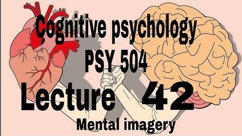 Mental imagery// Psy504 short lecture 42 //Psychology hub