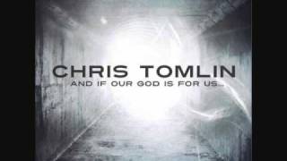 Video thumbnail of "Chris Tomlin - Our God - And If Our God Is For Us"