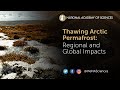 Science Session: Thawing Arctic Permafrost--Regional and Global Impacts