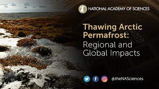 Science Session: Thawing Arctic Permafrost--Regional and Global Impacts