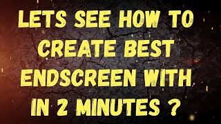 How To Make Youtube Endscreen Within 2 Minutes End Screen Tips