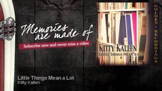 Kitty Kallen - Little Things Mean a Lot - Memories Are Made Of chords