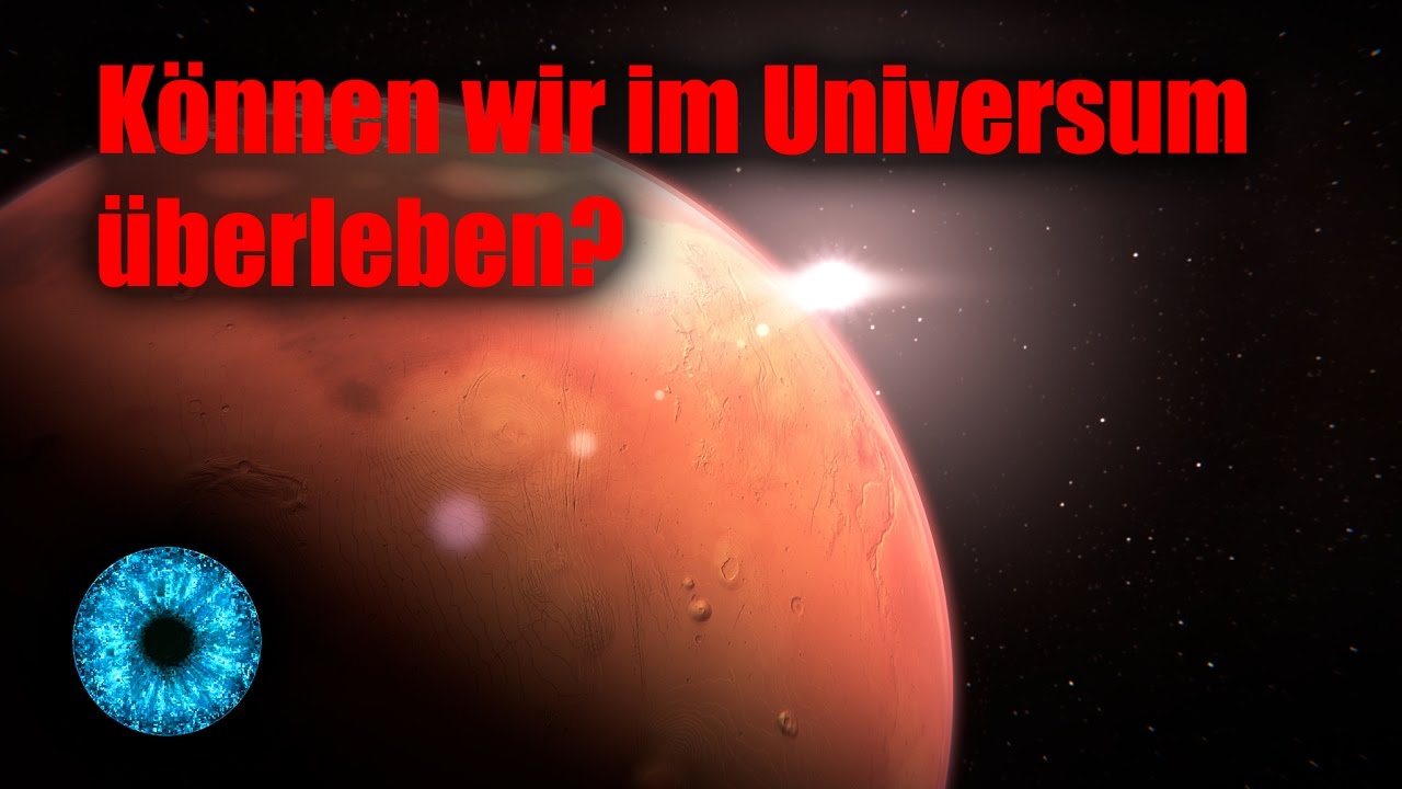 Können wir im Universum überleben? - Clixoom Science & Fiction