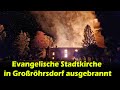 Evangelische stadtkirche in grorhrsdorf ausgebrannt