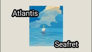 Atlantis - Seafret (slowed   1 hour) recomended