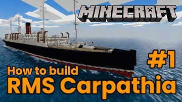 RMS Carpathia, Minecraft tutorial part 1
