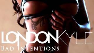 London Kyle - Bad Intentions (Produced by Penacho)