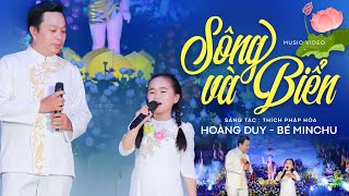 Bé MinChu Song Ca Với Cha Hoàng Duy Ca Khúc SÔNG VÀ BIỂN (ST: Thầy Thích Pháp Hòa) | Nhạc Phật Giáo