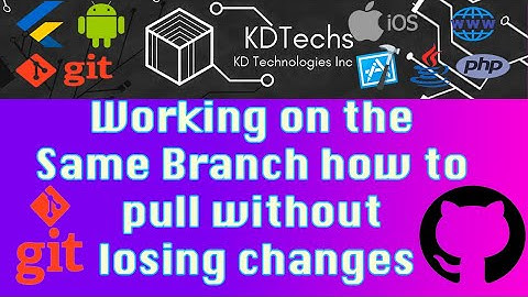 Working on the Same Branch | how to pull without losing changes
