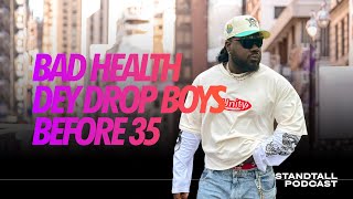 BAD HEALTH DEY DROP BOYS BEFORE 35