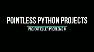 Project Euler Problem 8 - Largest Product In A Series