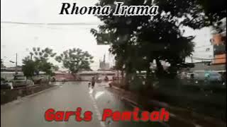 RHOMA IRAMA  _  GARIS PEMISAH