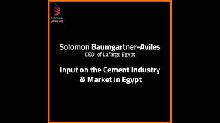 Interview with Solomon Baumgartner Aviles CEO of Lafarge Egypt لافارچ مصر screenshot 1